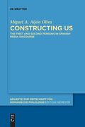 Constructing us: The First and Second Persons in Spanish Media Discourse (Beihefte zur Zeitschrift fã â¼r Romanische Philologie) [Soft Cover ] 