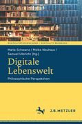 Digitale Lebenswelt: Philosophische Perspektiven(J b Metzler) (en Alemán)