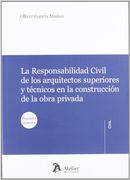Responsabilidad Civil de los Arquitectos Superiores y Taâ©Cnicos en la Construcciaâ³N de la Obra Privada.