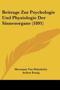 Beitrage Zur Psychologie Und Physiologie Der Sinnesorgane (1891) (en Alemán)