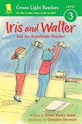 Iris and Walter: Substitute Teacher (Green Light Readers Level 3)