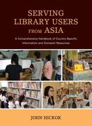 Serving Library Users from Asia: A Comprehensive Handbook of Country-Specific Information and Outreach Resources (en Inglés)