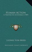 human action: a treatise on economics (1949) (en Inglés)