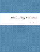 Handicapping The Future (en Inglés)
