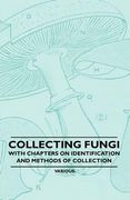 collecting fungi - with chapters on identification and methods of collection (en Inglés)