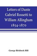 Letters of Dante Gabriel Rossetti to William Allingham, 1854-1870 