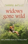 Widows Gone Wild: Our Journey from Loss to Resilience (en Inglés)