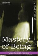 mastery of being: a study of the ultimate principle of reality & the practical application thereof (en Inglés)