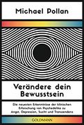 Verändere Dein Bewusstsein: Die Neuesten Erkenntnisse der Klinischen Erforschung von Psychedelika zu Angst, Depression, Sucht und Transzendenz (en Alemán)
