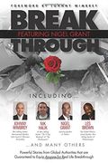 Break Through Featuring Nigel Grant: Powerful Stories From Global Authorities That are Guaranteed to Equip Anyone for Real Life Breakthroughs (en Inglés)