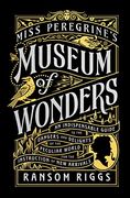 Miss Peregrine'S Museum of Wonders: An Indispensable Guide to the Dangers and Delights of the Peculiar World for the Instruction of new Arrivals (Miss Peregrine'S Peculiar Children) (en Inglés)