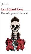 Era más Grande el Muerto: 1 (Biblioteca Breve)