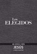 The Chosen - Libro Cuatro: 40 Días Con Jesús