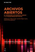 Archivos Abiertos: El Patrimonio Documental Cubano Y La Transformación Digital