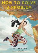 How to Solve a Problem: The Rise (And Falls) of a Rock-Climbing Champion 