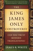 King James Only Controversy: Can you Trust Modern Translations? (en Inglés)