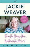 You Do Have the Authority Here!: #What Would Jackie Weaver Do? (en Inglés)