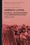 América Latina Entre el Autoritarismo y la Democratización (1930-2012) (in Spanish)