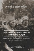Indices pour une recherche anthropologique: Identité des populations de Guinée dites "forestières" (en Francés)