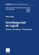 Entwicklungsstand der Logistik: Messung ― Determinanten ― Erfolgswirkungen (in German)