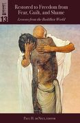 Restored to Freedom from Fear, Guilt, and Shame: Lessons from the Buddhist World (en Inglés)