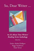 So, Dear Writer.    An It's About Time Writers' Reading Series Anthology