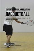Out of This World Results in Racquetball: Harnessing Your Resting Metabolic Rate's Potential to Drop Fat and Increase Muscle Development