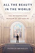 All the Beauty in the World: The Metropolitan Museum of art and me (en Inglés)