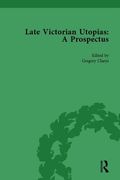 Late Victorian Utopias: A Prospectus, Volume 1 (en Inglés)