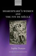 Shakespeare's Women and the Fin de Siècle (Oxford English Monographs)