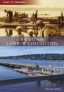Around Lake Washington (Past and Present) 