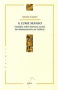 A lume manso: estudio sobre historia social da alimentación en galicia (en Gallego)