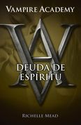 Deuda de Espíritu (Vampire Academy 5) (Sin Límites)