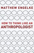 How to Think Like an Anthropologist (en Inglés)