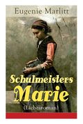 Schulmeisters Marie (Liebesroman): Aus der Feder der berühmten Bestseller-Autorin von Das Geheimnis der alten Mamsell, Amtmanns Magd und Die zweite Fr (en Alemán)