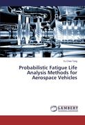 Probabilistic Fatigue Life Analysis Methods for Aerospace Vehicles