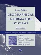 geographical information systems: principles, techniques, management and applications, 2nd edition, abridged