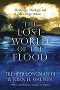 The Lost World of the Flood: Mythology, Theology, and the Deluge Debate (en Inglés)