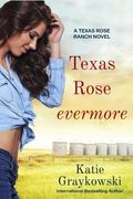 Texas Rose Evermore-A Texas Rose Ranch Novel (en Inglés)