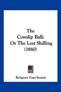 the cowslip ball: or the lost shilling (1880) (en Inglés)