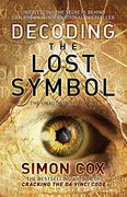 Decoding the Lost Symbol: Unravelling the Secrets Behind dan Brown's International Bestseller: The Unauthorised Guide