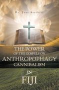 The Power of the Gospels on Anthropophagy/Cannibalism in Fiji (en Inglés)