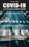 Covid-19 y el Virus que Sacudió al Mundo