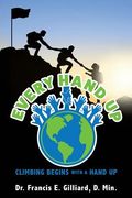 Every Hand Up: Climbing begins with a hand up (en Inglés)
