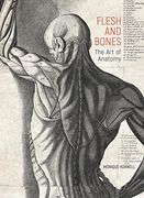 Flesh and Bones: The art of Anatomy (en Inglés)