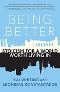 Being Better: Stoicism for a World Worth Living in (en Inglés)