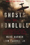 Ghosts of Honolulu: A Japanese Spy, a Japanese American Spy Hunter, and the Untold Story of Pearl Harbor (en Inglés)