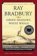 green shadows, white whale,a novel of ray bradbury´s adventures making moby dick with john huston in ireland