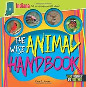Wise Animal Handbook Indiana, The (Arcadia Kids)