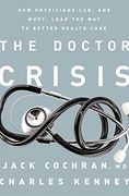 The Doctor Crisis: How Physicians Can, and Must, Lead the way to Better Health Care (en Inglés)